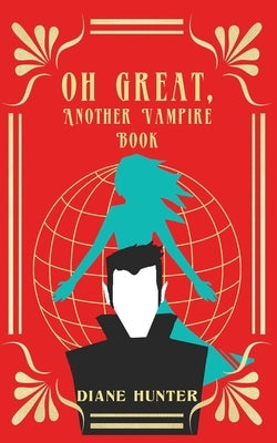 Oh Great, Another Vampire Book by Hunter, Diane