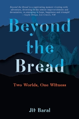 Beyond the Bread: Two Worlds, One Witness by Baral, Jit