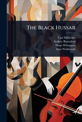 The Black Hussar by Millöcker, Carl