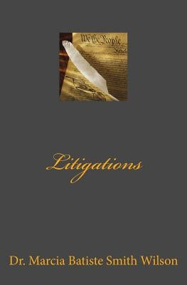 Litigations by Wilson, Marcia Batiste Smith