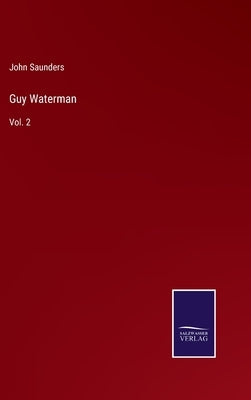 Guy Waterman: Vol. 2 by Saunders, John