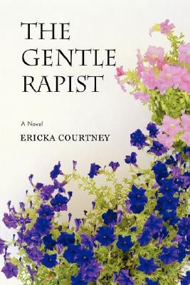 The Gentle Rapist by Courtney, Ericka