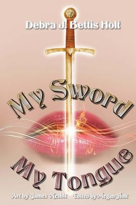 My Sword, My Tongue by Allen, Abigail Holt