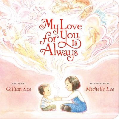 My Love for You Is Always by Sze, Gillian