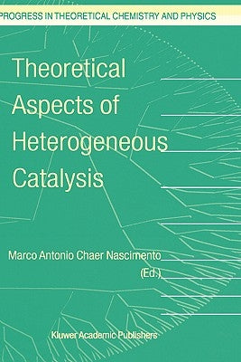 Theoretical Aspects of Heterogeneous Catalysis by Nascimento, M. a.