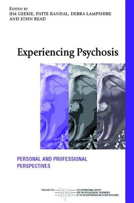 Experiencing Psychosis: Personal and Professional Perspectives by Geekie, Jim
