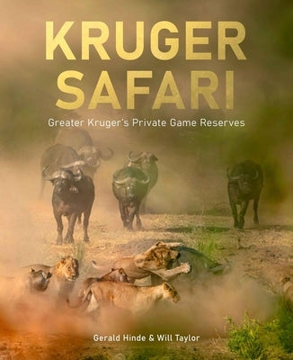 Kruger Safari: Greater Kruger's Private Game Reserves by Hinde, Gerald