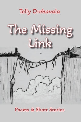 The Missing Link: Poems & Short Stories by Orekavala, Telly