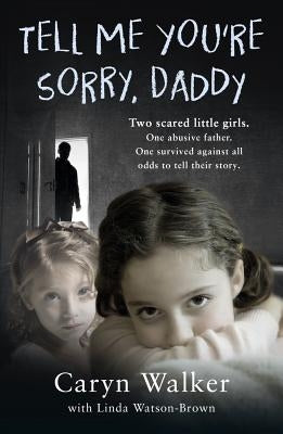 Tell Me You're Sorry, Daddy by Walker, Caryn