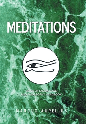 Meditations: Book of Knowledge and Philosophy Handbook by Aurelius, Marcus
