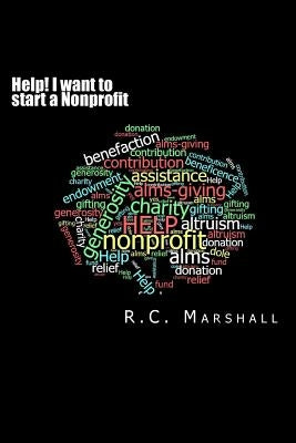 Help! I want to start a Nonprofit: Small Business Guide by Marshall, R. C.