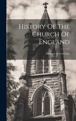 History Of The Church Of England by Cutts, Edward Lewes