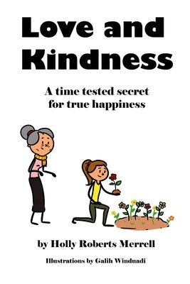 Love and Kindness: A time tested secret for true happiness by Winduadi, Galih