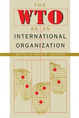 The Wto as an International Organization by Krueger, Anne O.