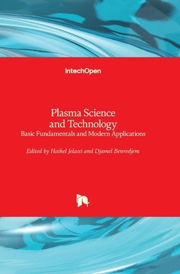 Plasma Science and Technology: Basic Fundamentals and Modern Applications by Jelassi, Haikel