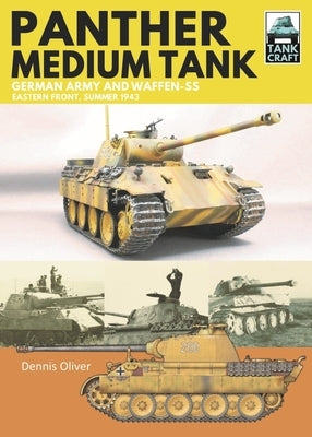Panther Medium Tank: German Army and Waffen SS Eastern Front Summer, 1943 by Oliver, Dennis