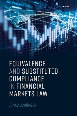 Equivalence and Substituted Compliance in Financial Markets Law by Schürger, Jonas