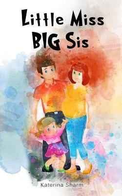 Little Miss BIG Sis by Sharm, Katerina