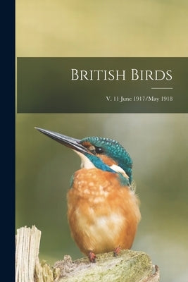 British Birds; v. 11 June 1917/May 1918 by Anonymous