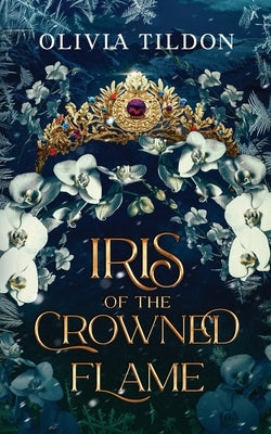 Iris of the Crowned Flame by Tildon, Olivia