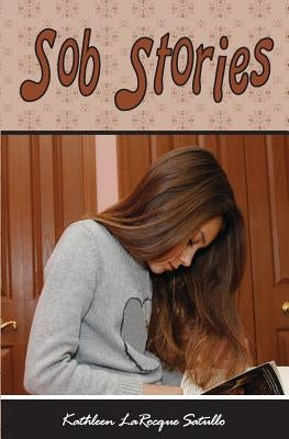 Sob Stories by Satullo, Kathleen Larocque