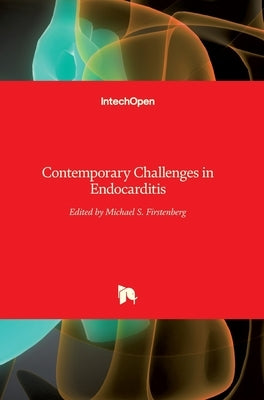 Contemporary Challenges in Endocarditis by Firstenberg, Michael S.