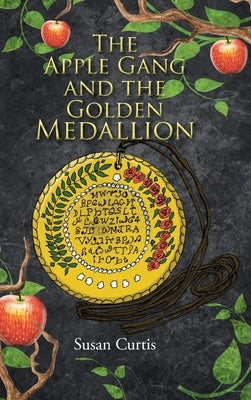 The Apple Gang and the Golden Medallion by Curtis, Susan