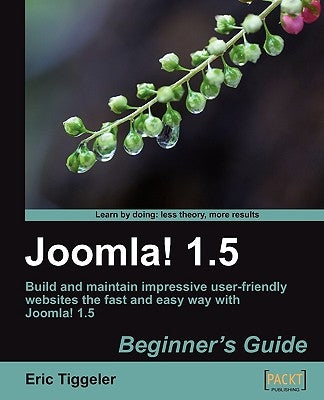 Joomla! 1.5: Beginner's Guide by Tiggeler, Eric