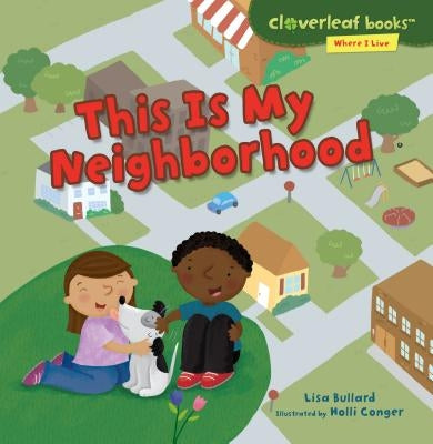 This Is My Neighborhood by Bullard, Lisa