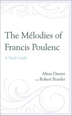 The Mélodies of Francis Poulenc: A Study Guide by Deeter, Alissa