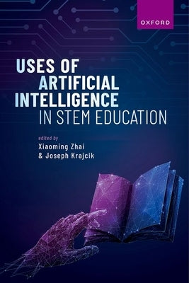 Uses of Artificial Intelligence in Stem Education by Zhai, Xiaoming