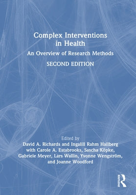 Complex Interventions in Health: An Overview of Research Methods by Richards, David A.