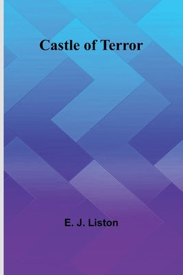 Castle of Terror by J. Liston, E.
