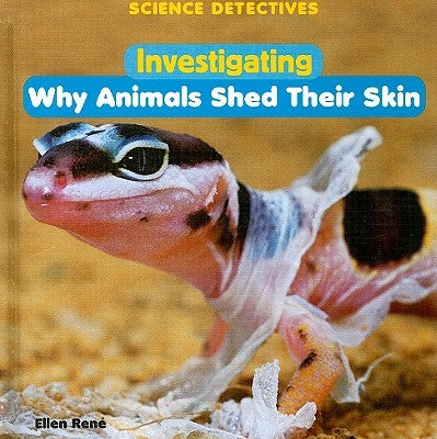 Investigating Why Animals Shed Their Skin by René, Ellen