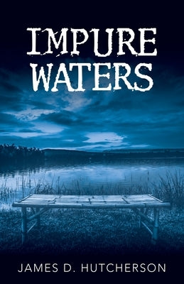 Impure Waters by Hutcherson, James D.