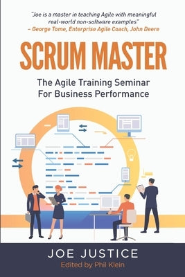 Scrum Master: The Agile Training Seminar for Business Performance by Klein, Phil
