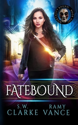 Fatebound: An Urban Fantasy Epic Adventure by Clarke, S. W.