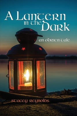 A Lantern in the Dark: An O'Brien Tale by Reynolds, Stacey