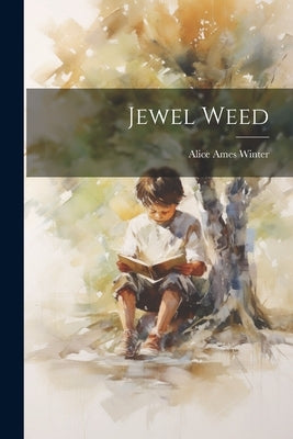 Jewel Weed by Winter, Alice Ames