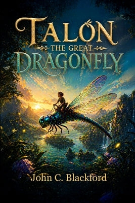 Talon: The Great Dragonfly by Blackford, John C.