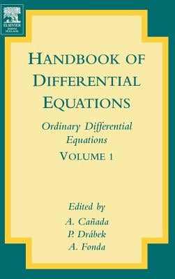 Handbook of Differential Equations: Ordinary Differential Equations: Volume 1 by Canada, A.