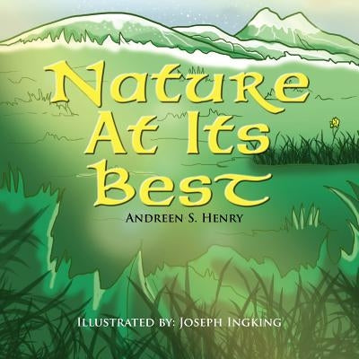 Nature at Its Best by Henry, Andreen S.