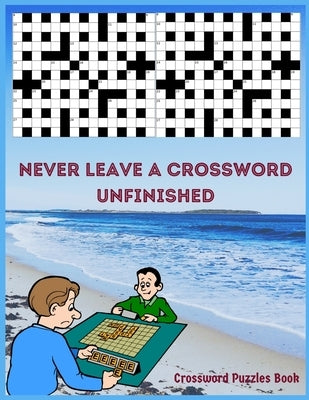 Never Leave a Crossword Unfinished: Perfect Crossword Puzzles Book by Planet, Activity Books