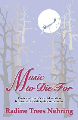Music To Die For by Nehring, Radine Trees