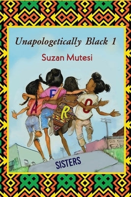 Unapologetically Black: Afro Sisters by Mutesi, Suzan