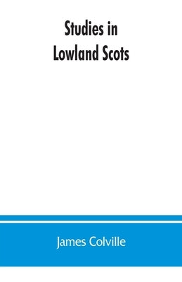 Studies in Lowland Scots by Colville, James