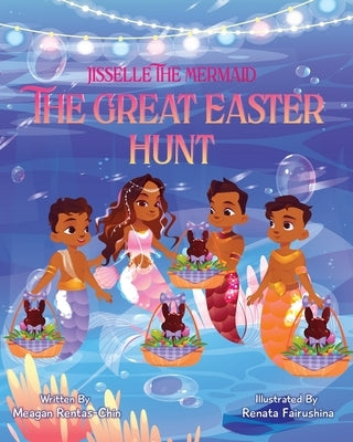 Jisselle The Mermaid The Great Easter Hunt by Rentas-Chin, Meagan