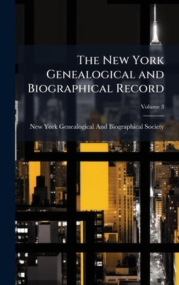 The New York Genealogical and Biographical Record by New York Genealogical and Biographica