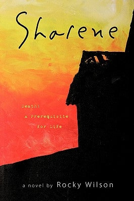 Sharene: Death: A Prerequisite for Life by Wilson, Rocky