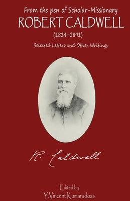 from the pen of Scholar-Missionary ROBERT CALDWELL by Kumaradoss, Y. Vincent